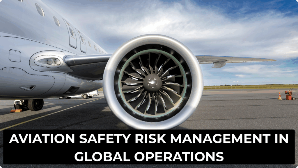 AVIATION SAFETY RISK MANAGEMENT IN GLOBAL OPERATIONS