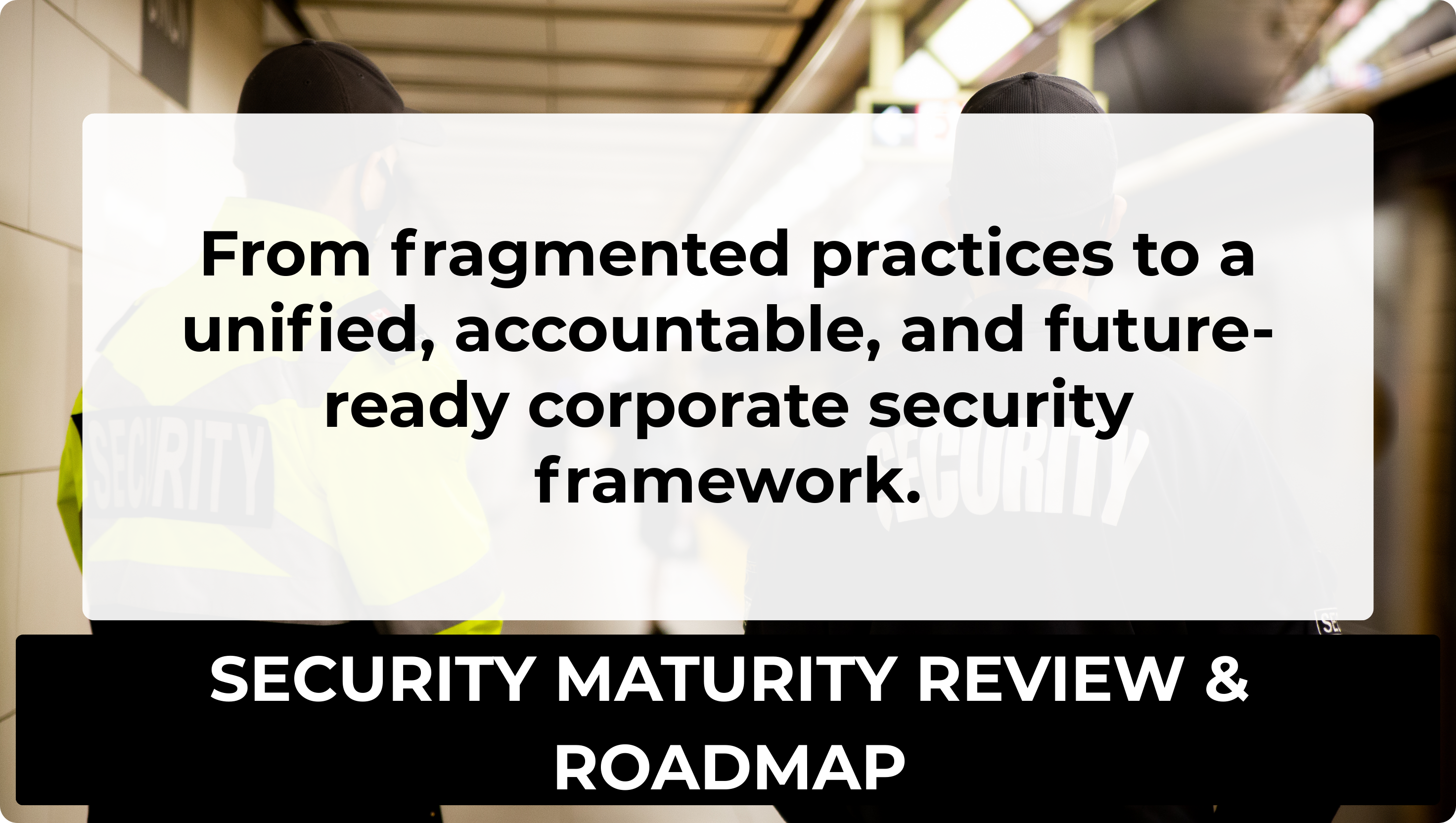 SECURITY MATURITY REVIEW & ROADMAP